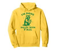 I'm Done Dillin With Y'all Sudadera con Capucha