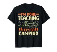 I'm Done Teaching Let's Go Camping Funny Camper Teacher Camiseta