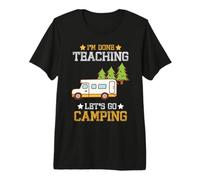 I'm Done Teaching Let's Go Camping Teacher RV Camper Camiseta Premium
