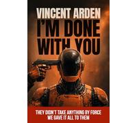 I'm done with you: A sharp sci-fi novel - A satire on AI, robots, algorithms, and the very human flaws behind them