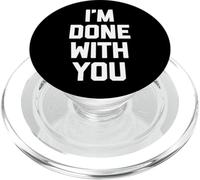 I'm Done with You - Divertido Dicho sarcástico Lindo Fresco Novedad PopSockets PopGrip para MagSafe