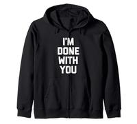 I'm Done with You - Divertido Dicho sarcástico Lindo Fresco Novedad Sudadera con Capucha