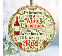 I'm Dreaming of A White Christmas. But If The White Runs Out, I'll Drink The Red 8 - Adornos de Navidad - Decoraciones de Navidad - Acrílico de 3.6 pulgadas - Regalos para amantes del vino para