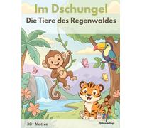 Im Dschungel - Die Tiere des Regenwaldes: Ein fröhliches Dschungel-Malbuch mit über 30 Tiermotiven (Farbzauberlinge Malbücher)