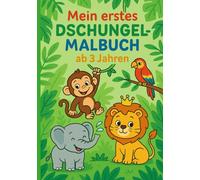 Im Dschungel ist was los! - Mein erstes Malbuch ab 3 Jahren: 30 niedliche Tiere zum Ausmalen - Große, einfache Motive für Kleinkinder, Kindergarten & Vorschule