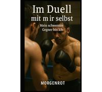 Im Duell mit mir selbst I Mein schwerster Gegner bin ich: Die Geschichte eines Mannes, der vor sich selbst davonläuft
