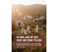 Im Einklang mit der Erde und seine Folgen.: Du wachst auf in einem Haus, das dir nicht gehört. Die Wände bestehen aus Beton, der aus einem Berg gebrochen wurde, der nicht fragte, ob er sterben…