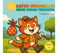 Im Eltenwaldtal - Band 6 der illustrierten Kinderbuchreihe >Kater Vermellos Reise durch Teuropia: Kater Vermellos Reise durch Teuropia: 12
