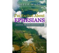 I'm Excited About Ephesians: Seated in heavenly places: Seated in the Heavenlies