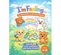 I'm Feeling: A Kids Emotions Coloring Book with 50 Cute Animal Pages (Ages 4-8)