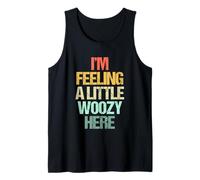 I'm Feeling A Little Woozy Here - Divertido Dicho Retro novedoso Camiseta sin Mangas