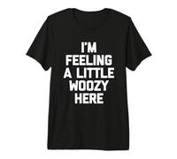 I'm Feeling A Little Woozy Here - Película Divertida de los 90 Camiseta Premium
