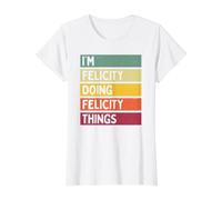I'm Felicity Doing Felicity Things - Cita Personalizada Divertida Camiseta gráfica económica, Mujer, Blanco, L