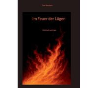 Im Feuer der Lügen: Wahrheit und Lüge