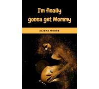 Im Finally Gonna Get Mommy (ebook)