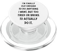I'm Finally Old Enough To Do Anything, But Too Tired & Broke PopSockets PopGrip para MagSafe