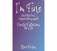 I'M FINE (And Other Lies I Stopped Telling Myself)
