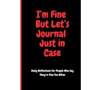 I'm Fine but Let's Journal Just in Case: Daily Reflections for People Who Say They're Fine Too Often