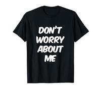 I'm Fine Citas En Texto Vintage Funny Don't Worry About Me Camiseta