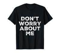 I'm Fine Citas En Texto Vintage Funny Don't Worry About Me Camiseta