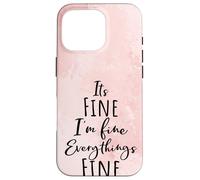I'm Fine, Its Fine Everything Is Fine Okay Fun Script Quote Carcasa para iPhone 16 Pro