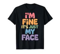 I'm Fine It's Just My Face expresión Sarcasmo - Camiseta