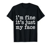I'm Fine It's Just My Face expresión Sarcasmo - Camiseta