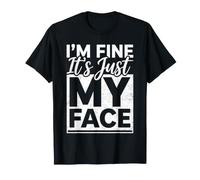 I'm Fine It's Just My Face expresión Sarcasmo |- Camiseta