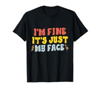 I'm Fine It's Just My Face Funny Resting Face Humor introvertido Camiseta