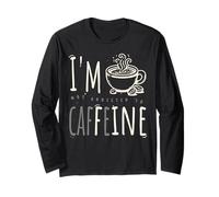 I'm Fine Shirt Coffee Funny I'm Not Addicted To Cafeine Manga Larga