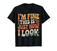 I'm Fine This Is Just How I Look Resting Face Mood Camiseta