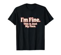 I'm Fine This Is Just My Face - Camiseta Divertida autoironía Camiseta gráfica económica