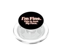 I'm Fine This Is Just My Face - Camiseta Divertida autoironía PopSockets PopGrip para MagSafe