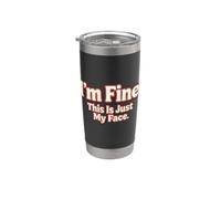 I'm Fine This Is Just My Face - Camiseta divertida autoironía Vaso térmico de acero inoxidable de doble pared