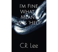 I'm Fine, What I Meant Was 'Help'