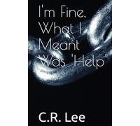 I'm Fine, What I Meant Was 'Help'