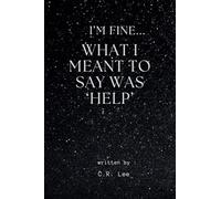 I'm Fine...What I Meant Was 'Help'