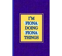 I'm Fiona doing Fiona things notebook: purple material look with yellow text writing pad for all ages