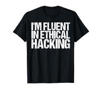 I'm Fluent In Ethical Hacking Shirt for an Ethical Hacker Camiseta