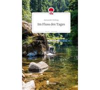 Im Fluss des Tages. Life is a Story - story.one