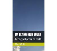 IM FLYING HIGH COMPLETELY SOBER: Let’s grant peace on earth