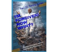 I'M FORGIVEN! NOW WHAT?: Ministerial Integrity and the Hard Road to Restoration