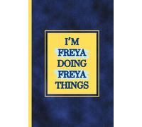 I'm Freya doing Freya things notebook: dark blue background with yellow text writing pad