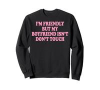 I'm Friendly But My Boyfriend Isn'T Don't Touch Sudadera