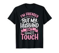 I'm Friendly But My Husband Isn'T Dont Touch Camiseta