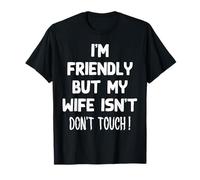 I'm Friendly But My Wife Isn'T Funny Husband Camiseta