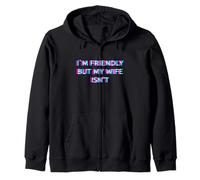 I'm Friendly But My Wife Isn'T Funny Husband Humor Dad Joke Sudadera con Capucha