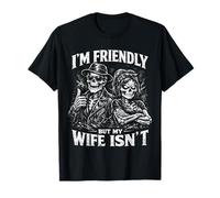 I'm Friendly But My Wife Isn'T, Funny Husband Quote Joke Camiseta