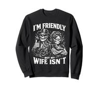 I'm Friendly But My Wife Isn'T, Funny Husband Quote Joke Sudadera