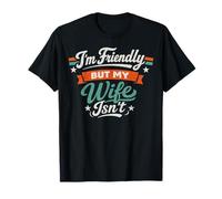 I'm Friendly But My Wife Isn'T Sarcastic Marriage Fun Humor Camiseta